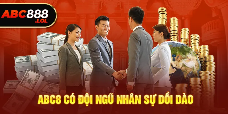 Về chúng tôi ABC8 có đội ngũ nhân sự dồi dào