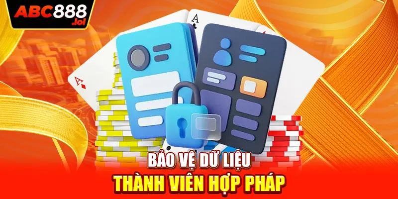 Bảo vệ dữ liệu thành viên hợp pháp