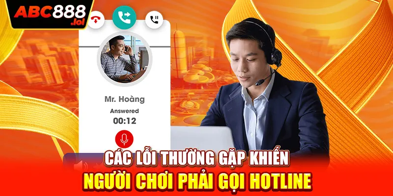 Các lỗi thường gặp khiến người chơi phải gọi hotline