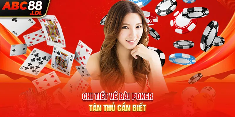 Chi tiết về bài Poker tân thủ cần biết