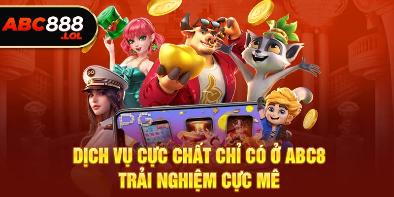 Dịch vụ cực chất chỉ có tại ABC8 - Trải nghiệm là mê 