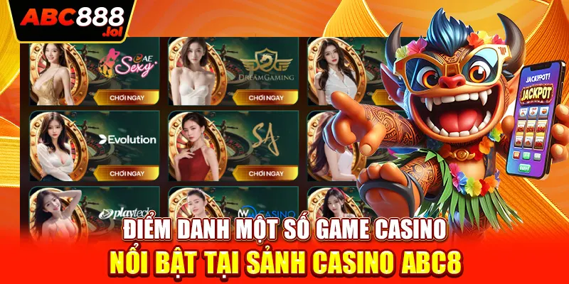 Điểm danh một số game casino nổi bật tại sảnh casino ABC8