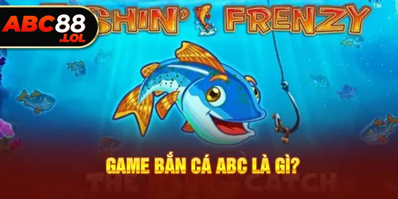 Game bắn cá ABC8 là gì?