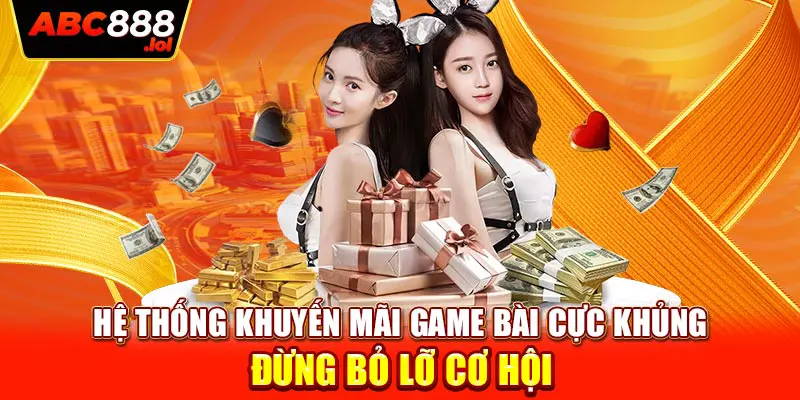 Hệ thống khuyến mãi game bài cực khủng - Đừng bỏ lỡ cơ hội