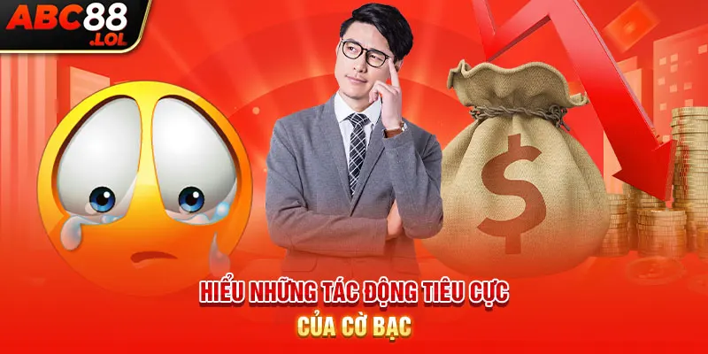 Hiểu những tác động tiêu cực của cờ bạc