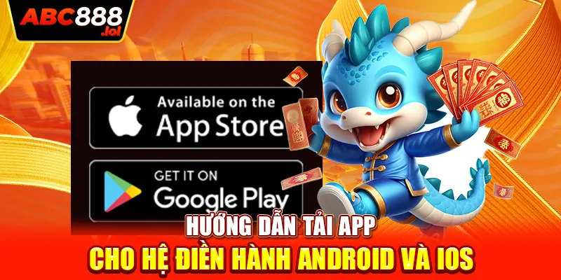 Hướng dẫn tải app cho hệ điền hành Android và IOS