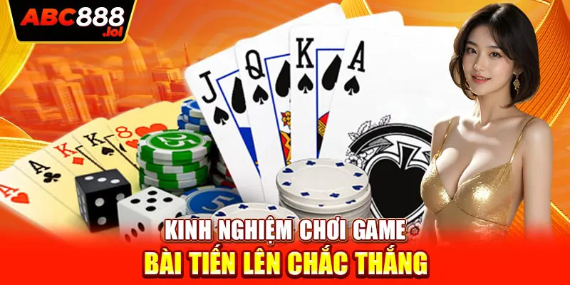 Kinh nghiệm chơi game bài tiến lên chắc thắng