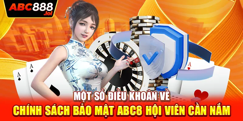 Một số điều khoản về chính sách bảo mật ABC8 hội viên cần nắm