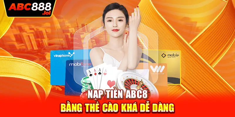 Nạp tiền ABC8 bằng thẻ cào khá dễ dàng