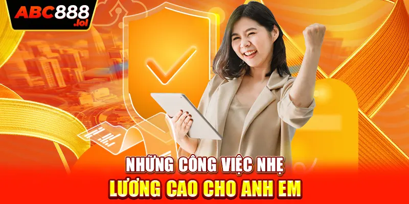 Những công việc nhẹ lương cao cho anh em