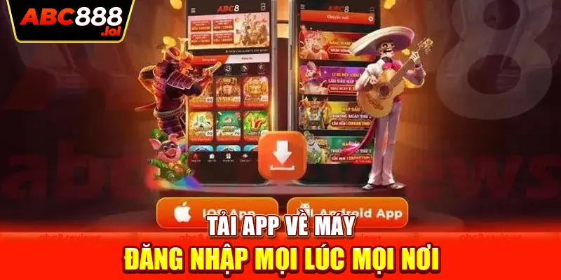 Tải app về máy đăng nhập mọi lúc mọi nơi