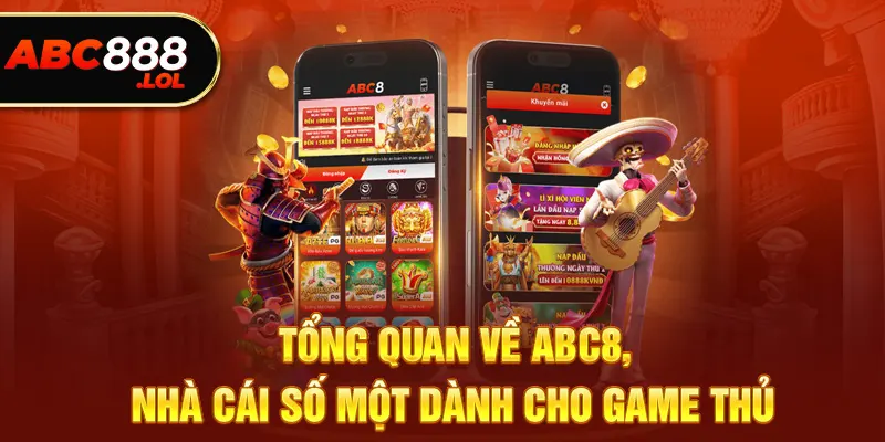 Tổng quan về ABC8 - Nhà cái số 1 cho game thủ 