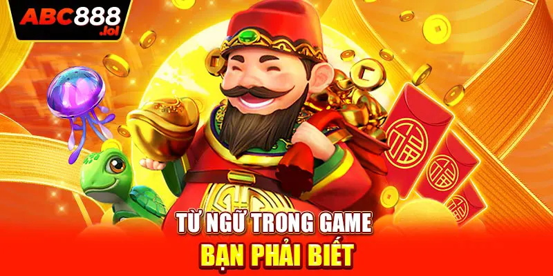 Từ ngữ trong game bạn phải biết