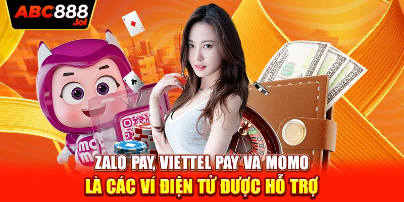 Zalo Pay, Viettel Pay và Momo là các ví điện tử được hỗ trợ