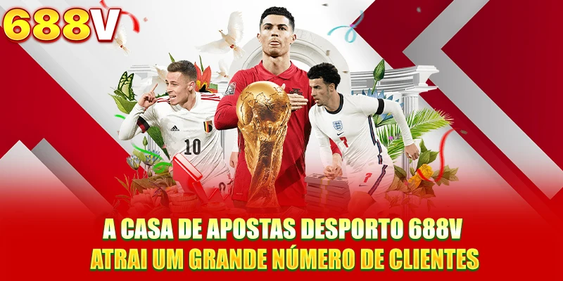 A casa de apostas desporto 688V atrai um grande número de clientes