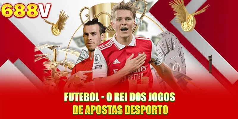 Futebol - o rei dos jogos de apostas desporto